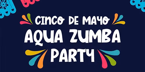 Cinco De Mayo Aqua Zumba Party 