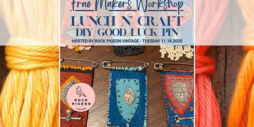 Lunch N' Craft - DIY Good Luck Pin Workshop with Rock Pigeon Vintage