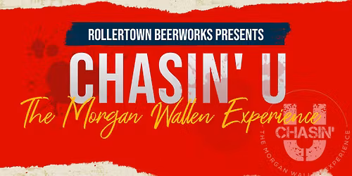 Chasin' U - The Morgan Wallen Experience @ Rollertown Beerworks