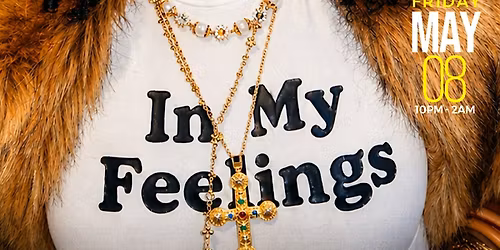 In My Feelings (R&B + HipHop Party) | FRI. MAY. 8TH @ Bside