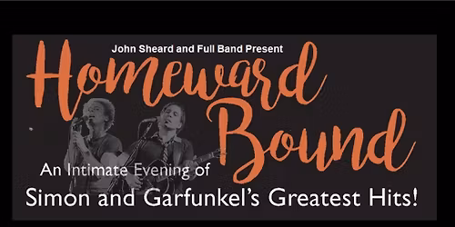 Homeward Bound - An evening of Simon and Garfunkel's Greatest Hits!