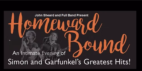 Homeward Bound - An evening of Simon and Garfunkel's Greatest Hits!
