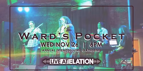 Ward's Pocket | LIVE AT ELATION for FRIENDSGIVING