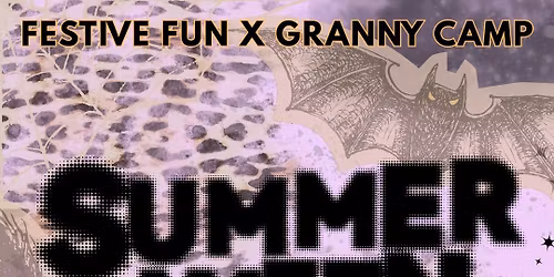 Festive Fun x Granny Camp Workshop :  SummerWeen