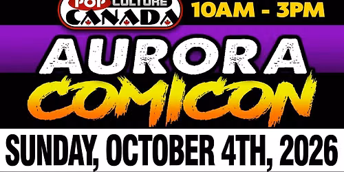 AURORA COMICON : OCTOBER 4TH 2026 : COMIC CON