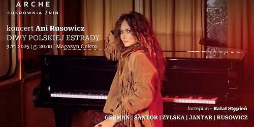 KONCERT ANI RUSOWICZ | DIWY POLSKIEJ ESTRADY | ARCHE CUKROWNIA \u017bNIN | 9.11.20025 | G. 20.00