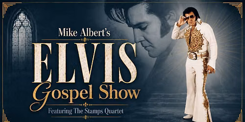 Mike Albert's Elvis Gospel Show Featuring The Stamps Quartet