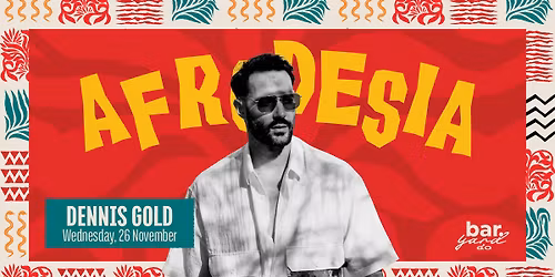 AFRODESIA: DENNIS GOLD