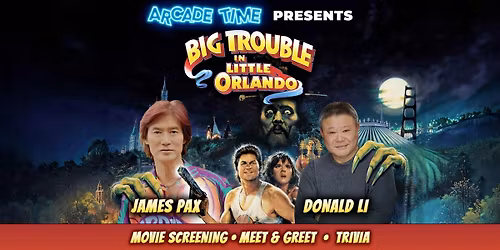 Big Trouble in Little China: Movie, Trivia & Meet James Pax & Donald LI