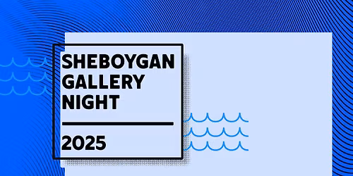 Sheboygan Gallery Night 2025