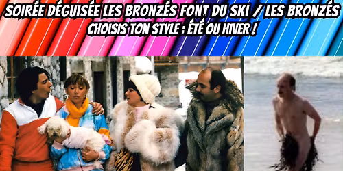 soir\u00e9e d\u00e9guis\u00e9e les bronz\u00e9s font du ski \/ les bronz\u00e9s \ud83c\udfc2\u26f7\ufe0f\ud83c\udfca\ud83c\udfc4\u200d\u2640\ufe0f\ud83c\udf8a\ud83c\udf89\ud83c\udf56\ud83c\udf57