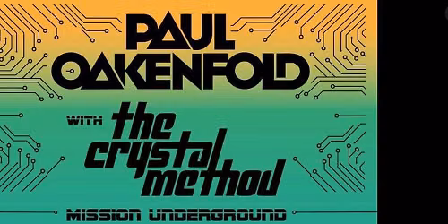 Paul Oakenfold + The Crystal Method: Mission Underground Tour
