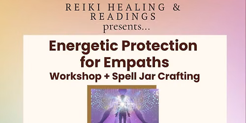 Energetic Protection for Empaths Workshop + Spell Jar Crafting
