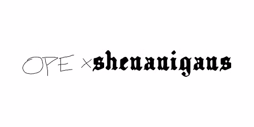 OPE 3 x SHENANIGANS PRODUCTIONS