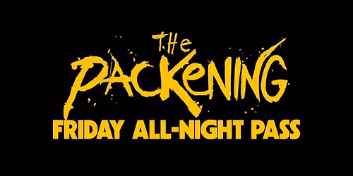 THE PACKENING: FRIDAY ALL-NIGHT PASS