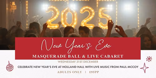 New Year\u2019s Eve Masquerade Ball & Live Cabaret at Holland Hall