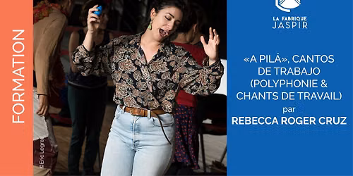 FORMATION | "A PIL\u00c1", CANTOS DE TRABAJO (POLYPHONIE & CHANTS DE TRAVAIL), par Rebecca Roger Cruz