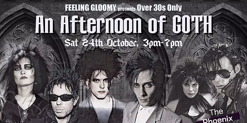 Feeling Gloomy presents An Afternoon of Goth (Over 30s Only), 3pm-7pm, Sat 24th October