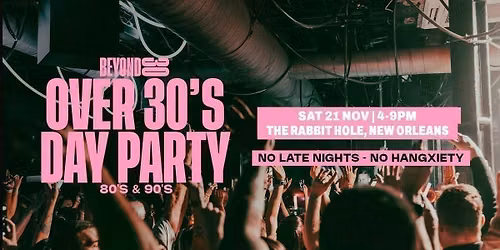 80s &amp; 90s Over 30s Daytime Clubbing \u2013 New Orleans 