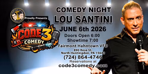 LOU SANTINI - CODE 3 COMEDY @ Fairmont Hahntown VFD (N. Huntingdon, PA)