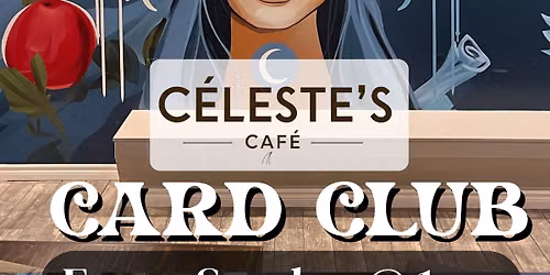 C\u00e9leste\u2019s Caf\u00e9 Card Club