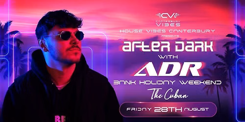 AFTER DARK with ADR - Live Dj Set - August Bank Holiday Weekend