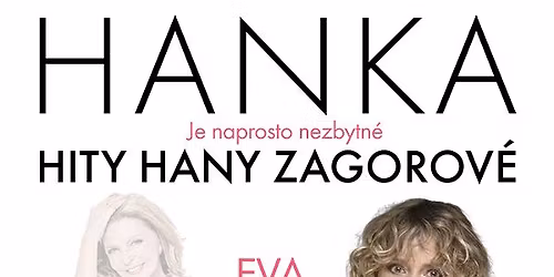 HANKA ... je naprosto nezbytn\u00e9 \/ Divadlo Broadway \/ Praha