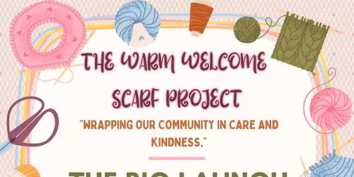 Launch of the WARM WELCOME SCARF PROJECT!