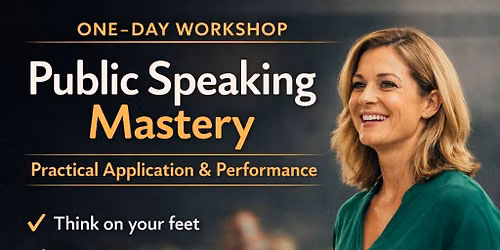 One Day Workshop Public Speaking Mastery: Practical Application & Performance 27th June 2026