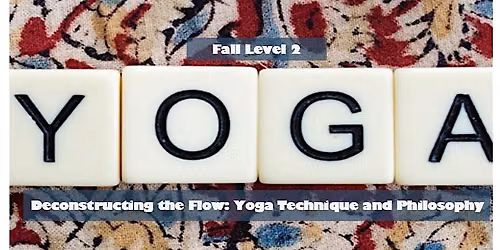 Deconstructing the Flow: Yoga Technique and Philosophy