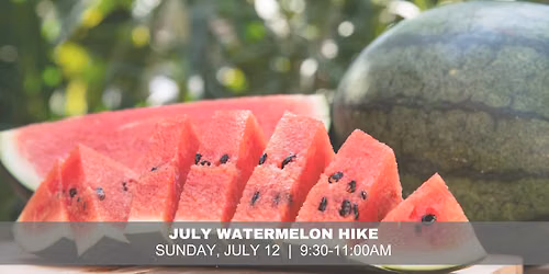 July Watermelon Hike