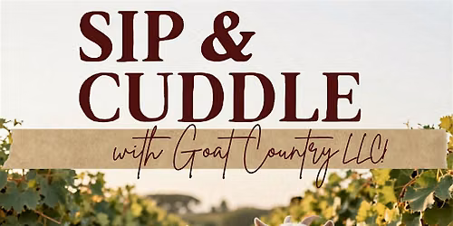 Sip and Cuddle w\/ Goat Country LLC