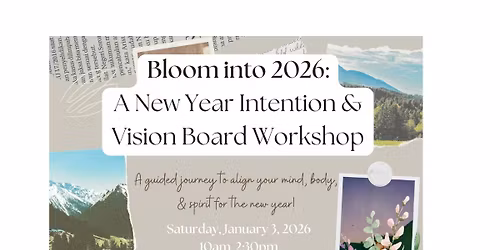 Bloom into 2026: A New Year Intention & Vision Board Workshop!