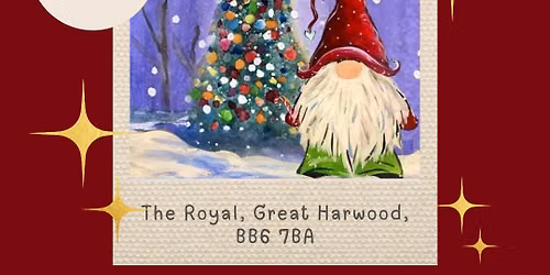 Paint & Sip - Christmas Gonk - The Royal, Great Harwood