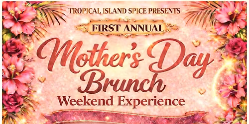 Mother\u2019s Day Brunch Weekend at Tropical Island Spice