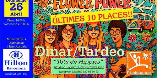 FLOWER POWER. Dinar + TARDEO 80 90. Hilton Bcn- Diumenge 26 Abril 2026 - Club Friendsteam