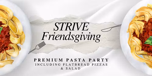 STRIVE Friendsgiving - Premium Pasta Party & Vendor Fair