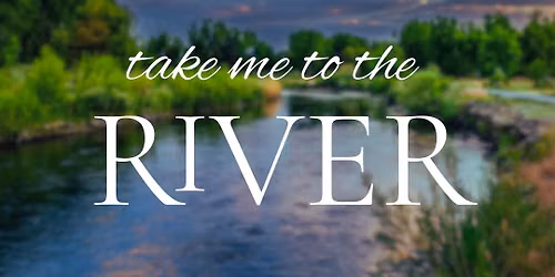 Take Me To The River