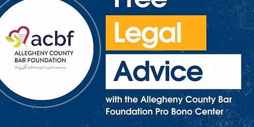 Free Legal Advice Clinic with the Allegheny County Bar Foundation\u2019s Pro Bono Center