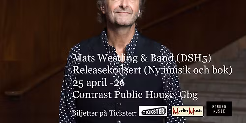 Mats Westling & Band (DSH5) \u2013 Release konsert. Ny musik & bok. 25\/4 -26. Contrast Public House, Gbg