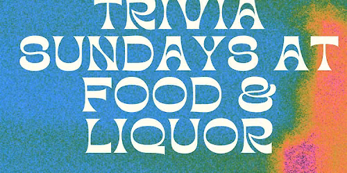 Trivia Sundays at Food & Liquor