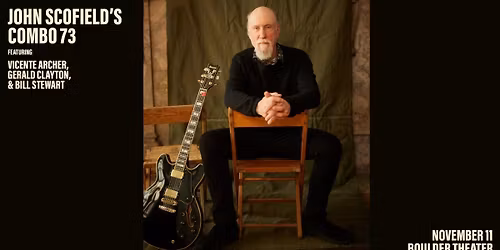 John Scofield's Combo 73 feat. Vicente Archer, Gerald Clayton, & Bill Stewart | Boulder Theater