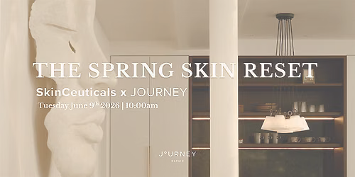 The Spring Skin Reset - SkinCeuticals x JOURNEY