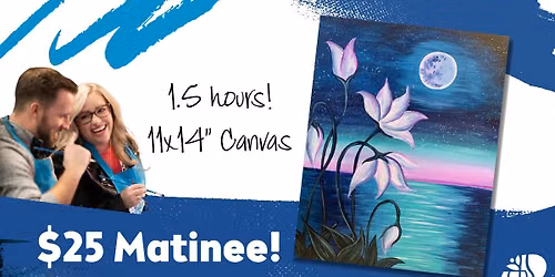 $25 Matinee Beauty by Moonlight Paint and Sip Afternoon