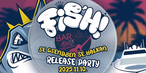 Fish! Release Party \/\/ BARhole Music \/\/ 11.10. 