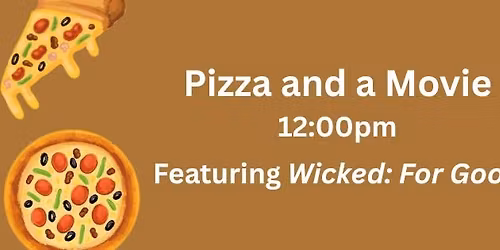 Pizza and a Movie - Wicked: For Good