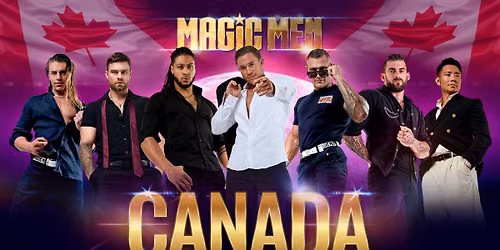 MAGIC MEN TAKEOVER MONTREAL, CANADA