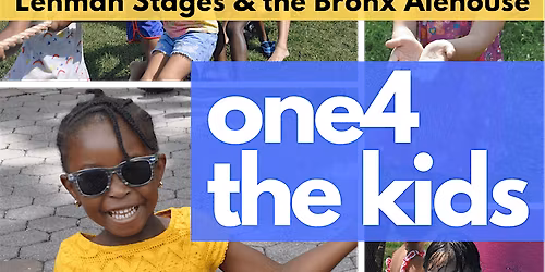 Lehman Stages & The Bronx Alehouse presents One4TheKids