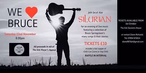 WE LOVE BRUCE - AN EVENING OF LIVE MUSIC WITH SILURIAN IN AID OF THE USK MAYOR'S APPEAL
