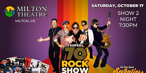 Super 70's Rock Show show #2 at the Milton Theatre this Saturday Night